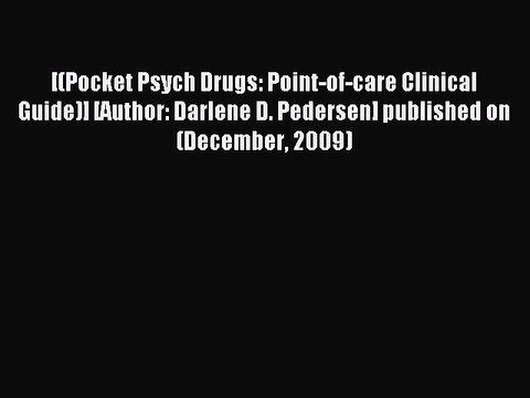 Download [(Pocket Psych Drugs: Point-of-care Clinical Guide)] [Author: Darlene D. Pedersen]