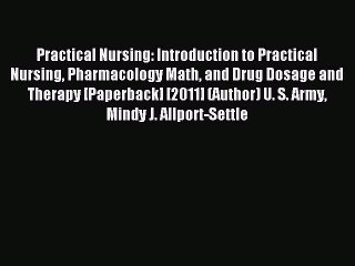 Read Practical Nursing: Introduction to Practical Nursing Pharmacology Math and Drug Dosage