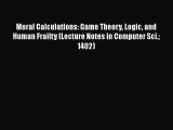 [Read book] Moral Calculations: Game Theory Logic and Human Frailty (Lecture Notes in Computer