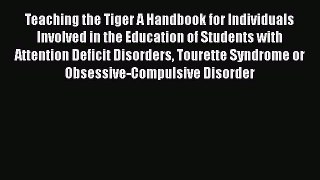 [Read book] Teaching the Tiger A Handbook for Individuals Involved in the Education of Students