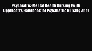 Read Psychiatric-Mental Health Nursing [With Lippincott's Handbook for Psychiatric Nursing