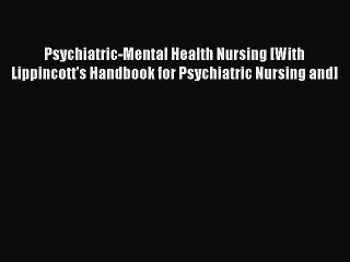Read Psychiatric-Mental Health Nursing [With Lippincott's Handbook for Psychiatric Nursing