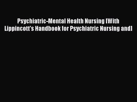Read Psychiatric-Mental Health Nursing [With Lippincott's Handbook for Psychiatric Nursing