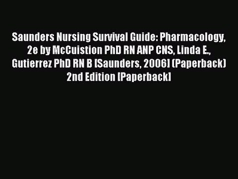 Read Saunders Nursing Survival Guide: Pharmacology 2e by McCuistion PhD RN ANP CNS Linda E.