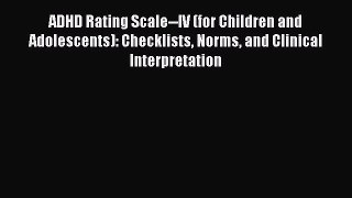 [Read book] ADHD Rating Scale--IV (for Children and Adolescents): Checklists Norms and Clinical