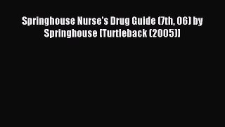 Read Springhouse Nurse's Drug Guide (7th 06) by Springhouse [Turtleback (2005)] Ebook Free