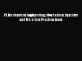 [Read Book] PE Mechanical Engineering: Mechanical Systems and Materials Practice Exam  Read