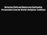 [Read book] Nurturing Child and Adolescent Spirituality: Perspectives from the World's Religious