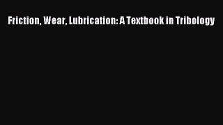 [Read Book] Friction Wear Lubrication: A Textbook in Tribology  EBook