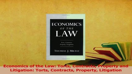 Read  Economics of the Law Torts Contracts Property and Litigation Torts Contracts Property Ebook Free