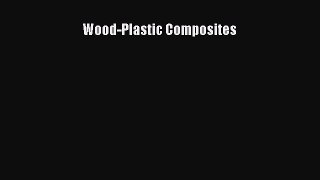 [Read Book] Wood-Plastic Composites  Read Online