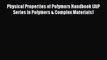 [Read Book] Physical Properties of Polymers Handbook (AIP Series in Polymers & Complex Materials)