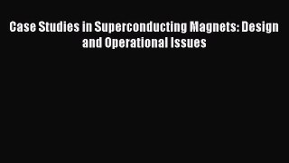 [Read Book] Case Studies in Superconducting Magnets: Design and Operational Issues  EBook