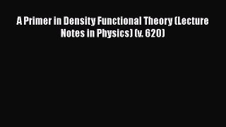 [Read Book] A Primer in Density Functional Theory (Lecture Notes in Physics) (v. 620) Free