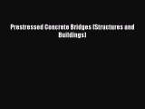 [Read Book] Prestressed Concrete Bridges (Structures and Buildings) Free PDF