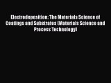 [Read Book] Electrodeposition: The Materials Science of Coatings and Substrates (Materials