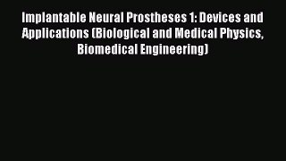 [Read Book] Implantable Neural Prostheses 1: Devices and Applications (Biological and Medical