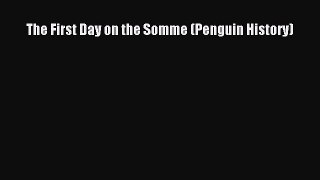 [Read Book] The First Day on the Somme (Penguin History)  EBook