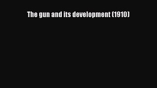 [Read Book] The gun and its development (1910)  EBook