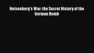 [Read Book] Heisenberg's War: the Secret History of the German Bomb  EBook