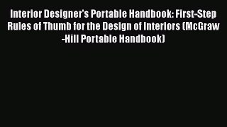 [Read Book] Interior Designer's Portable Handbook: First-Step Rules of Thumb for the Design