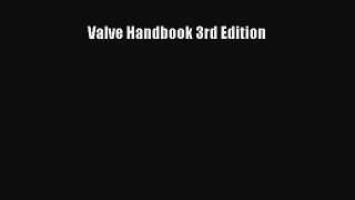 [Read Book] Valve Handbook 3rd Edition  EBook