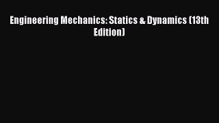 [Read Book] Engineering Mechanics: Statics & Dynamics (13th Edition)  Read Online