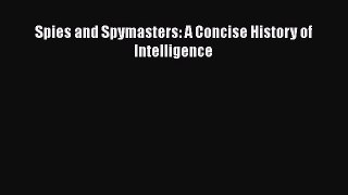 [Read Book] Spies and Spymasters: A Concise History of Intelligence  EBook