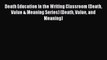 [Read book] Death Education in the Writing Classroom (Death Value & Meaning Series) (Death