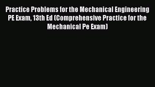 [Read Book] Practice Problems for the Mechanical Engineering PE Exam 13th Ed (Comprehensive