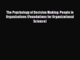 [Read book] The Psychology of Decision Making: People in Organizations (Foundations for Organizational