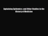 [PDF] Explaining Epidemics: and Other Studies in the History of Medicine [Download] Full Ebook