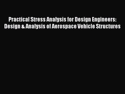 [Read Book] Practical Stress Analysis for Design Engineers: Design & Analysis of Aerospace