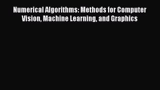 [Read Book] Numerical Algorithms: Methods for Computer Vision Machine Learning and Graphics