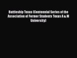 [Read Book] Battleship Texas (Centennial Series of the Association of Former Students Texas