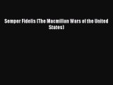 [Read Book] Semper Fidelis (The Macmillan Wars of the United States)  EBook