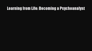 [Read book] Learning from Life: Becoming a Psychoanalyst [PDF] Online