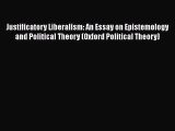 Read Justificatory Liberalism: An Essay on Epistemology and Political Theory (Oxford Political