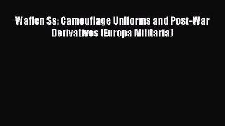 [Read Book] Waffen Ss: Camouflage Uniforms and Post-War Derivatives (Europa Militaria)  EBook