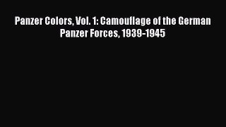 [Read Book] Panzer Colors Vol. 1: Camouflage of the German Panzer Forces 1939-1945 Free PDF