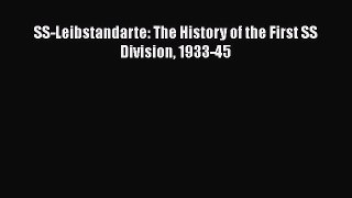 [Read Book] SS-Leibstandarte: The History of the First SS Division 1933-45 Free PDF