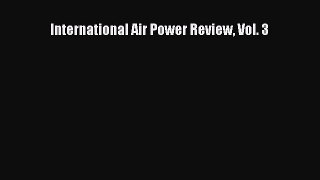 [Read Book] International Air Power Review Vol. 3  EBook