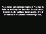 [Read book] Prescription for Nutritional Healing: A Practical A-Z Reference to Drug-free Remedies