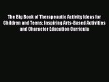[Read book] The Big Book of Therapeautic Activity Ideas for Children and Teens: Inspiring Arts-Based