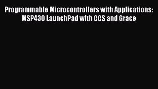 [Read Book] Programmable Microcontrollers with Applications: MSP430 LaunchPad with CCS and