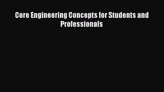 [Read Book] Core Engineering Concepts for Students and Professionals  EBook