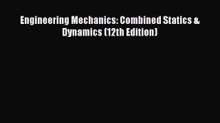 [Read Book] Engineering Mechanics: Combined Statics & Dynamics (12th Edition)  EBook