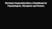 [Read book] Christian Counseling Ethics: A Handbook for Psychologists Therapists and Pastors