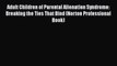 [Read book] Adult Children of Parental Alienation Syndrome: Breaking the Ties That Bind (Norton