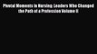 [PDF] Pivotal Moments in Nursing: Leaders Who Changed the Path of a Profession Volume II [Read]